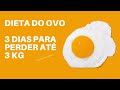 DIETA DO OVO PERCA 3 KG EM 3 DIAS - DESAFIO DO OVO