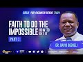 Faith to do the impossible how to get it part 1  dr david ogbueli faith power winning