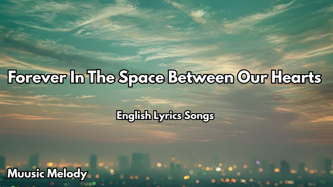 Forever In The Space Between Our Hearts π| English Romantic Love Song (Lyrics) | 2025 Forever In The Space Between Our Hearts π| English Romantic Love Song (Lyrics) | 2025