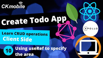React, GraphQL, MongoDB and Apollo Client | Create Todo App #10 using useRef to define area