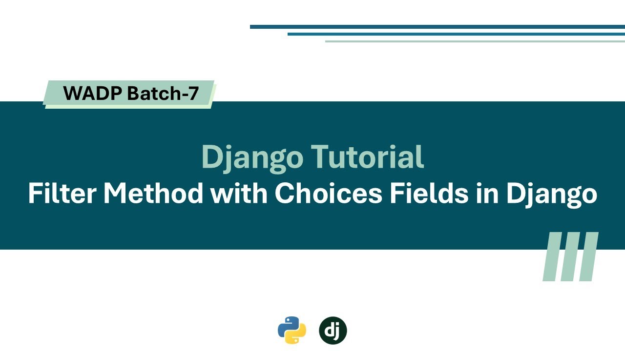 Filter Method with Choices Fields in Django | WADP-B7 | Django Tutorial