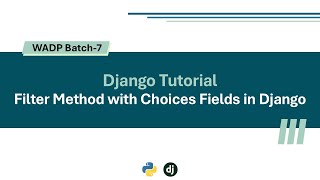 Filter Method with Choices Fields in Django | WADP-B7 | Django Tutorial
