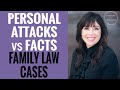 Personal attacks vs facts in family law cases