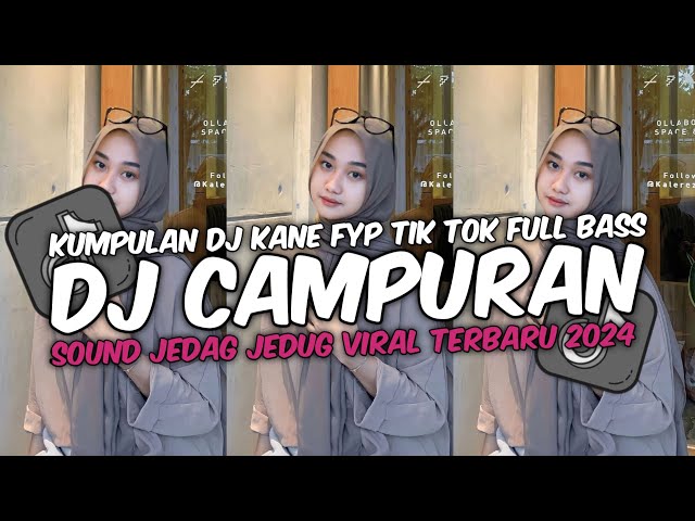 DJ CAMPURAN VIRAL TIK TOK TERBARU 2024 FULL BASS JEDAG JEDUG MENGKANE class=