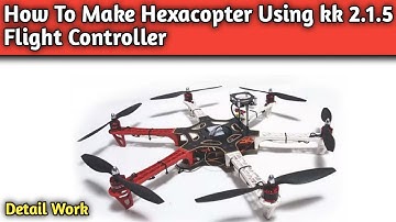 How To Make Hexacopter Using kk 2.1.5 Flight controller