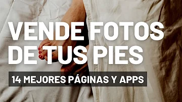 ¿Cuál es la mejor manera de vender fotos de pies?