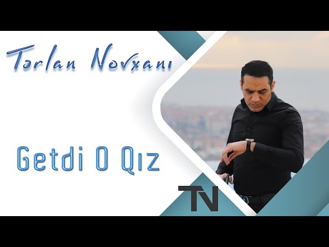Tərlan Novxanı - Getdi O Qiz