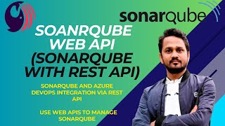 What is SonarQube Web API? | How to use SonarQube web API? | SonarQube & ADO Integration via RestAPI