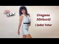 Dragana Mirkovic I Juzni Vetar Ne Idi Ostani Moj