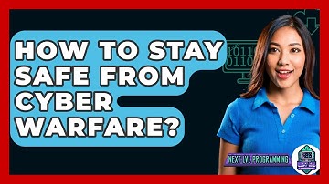 How To Stay Safe From Cyber Warfare? - Next LVL Programming
