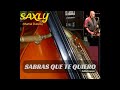 SAXLY Martial D Sabras Que Te Quiero SAXLY Martial D Sabras Que Te Quiero