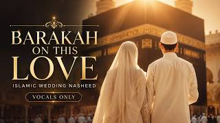 Barakah on This Love | Beautiful Islamic Wedding Nasheed (Vocals Only) screenshot 2