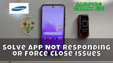 🔧 Samsung Galaxy F36: Solve App Not Responding or Force Close Issues