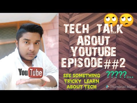 Tech Talk About YouTube ( Episode 2) // Learn About Tech..