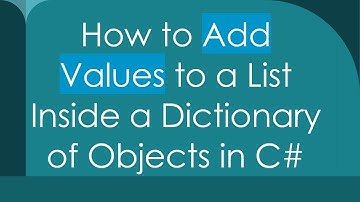 How to Add Values to a List Inside a Dictionary of Objects in C#