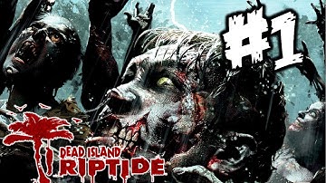 Dead Island Riptide - Gameplay Walkthrough Part 1 - Prologue: "Sea of Fog" Quest: The Storm