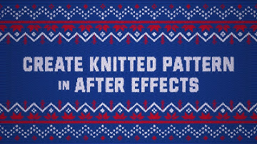 Watch this before CHRISTMAS | KNITTED PATTERN EFFECT | After Effects Tutorial