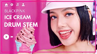 BLACKPINK - "Ice Cream (With Selena Gomez)" (Full Drum Stem)