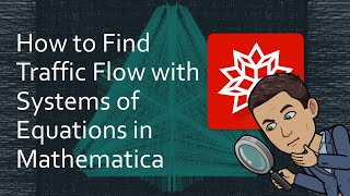 How to Find Traffic Flow with Systems of Equations in Mathematica