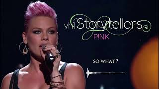 P!NK - So What - VH1 Storytellers, 2012 (Audio)