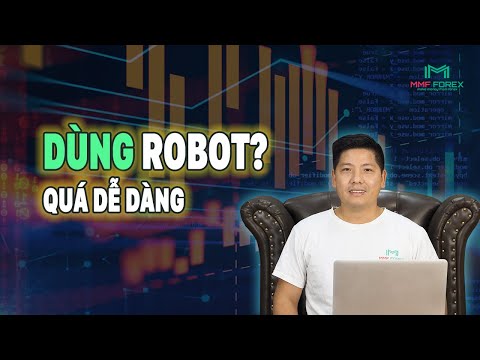 ĐẦU TƯ FOREX | Giới thiệu EA (robot) giao dịch FOREX do MMF FOREX phát triển