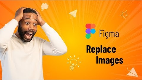How to Replace Images in Figma