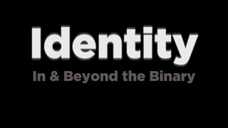 Identity: In & Beyond The Binary - Documentary (Full Movie) screenshot 2