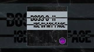 Boss G-H - Ice in My Face (Официальная премьера трека)