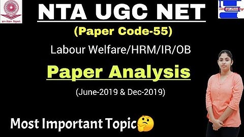 NTA UGC NET (Paper Code 55) Labour Welfare/HRM/IR/OB Paper Analysis June 2019 & December 2019.