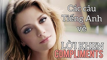 Các câu tiếng Anh về LỜI KHEN-COMPLIMENTS--Tiếng Anh ngành Nails