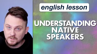 Non natives understanding native speakers
