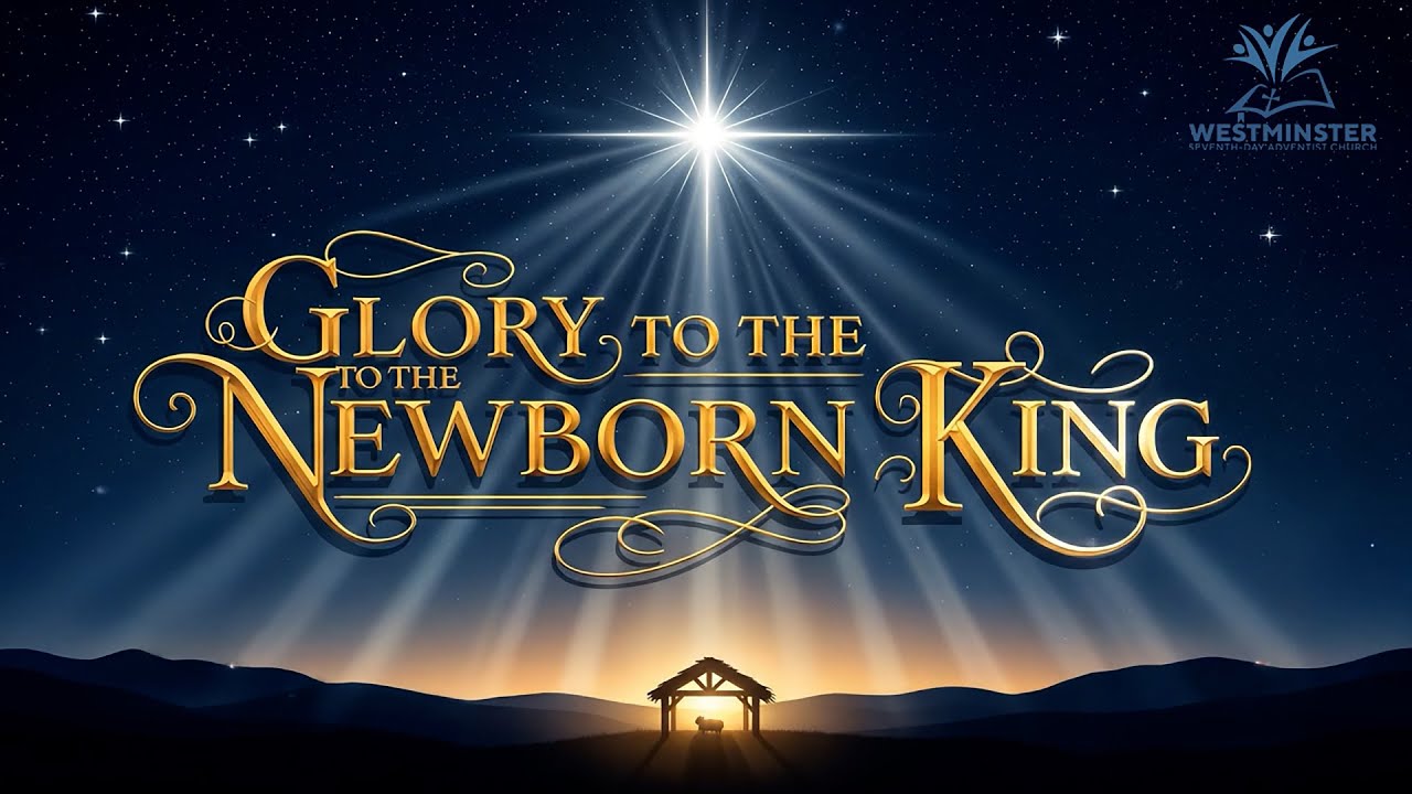 Glory to the New Born King—Live Christmas Concert Westminster SDA Church | December 13th, 2025