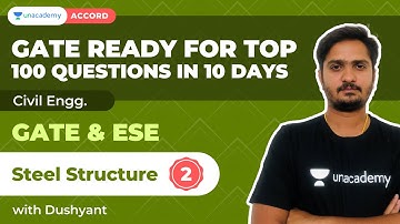 Steel Structure 2 | Top 100 Questions in 10 Days | GATE & ESE | Civil | Dushyant | Unacademy Accord