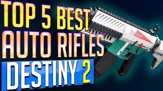 TOP 5 BEST AUTO RIFLES in DESTINY 2 Top 5 Auto Rifles