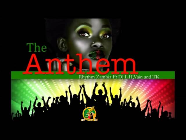 Rhythm Zambia Anthem - Rhythm Zambia Featuring TK, Dj LH u0026 Vain class=