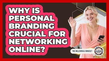 Why Is Personal Branding Crucial For Networking Online? - The Millennials Mindset