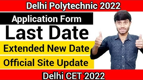 Delhi Polytechnic 2022 : Form Filling Last Date Extended | New Official Extended Date : Cet 2022