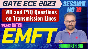WB and PYQ Questions on Transmission Lines L 19| EMFT | GATE/ECE 2023|Lakshya Batch |Siddharth Sir