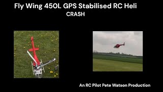 Fly Wing 450L GPS Stabilised RC Heli   Crash