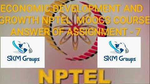 ECONOMIC DEVELOPMENT AND GROWTH NPTEL  MOOCS COURSE ANSWER OF ASSIGNMENT - 7