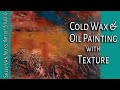 Cold Wax and Oil Painting with Lots of Texture | Using Unusual Tools