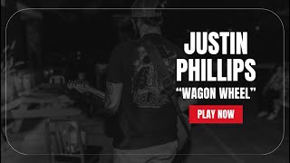 Justin Phillips - “Wagon Wheel” 