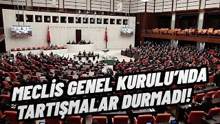 Meclis Genel Kurul görüşmeleri başladı