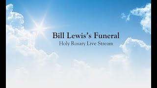Bill Lewis’s Funeral - Holy Rosary Parish Live-Stream