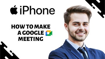 HOW TO MAKE A GOOGLE MEETING ON iPHONE and Android (Full Guide)