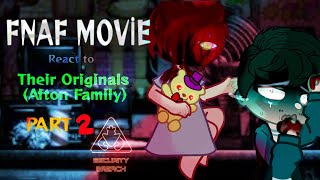 FNAF MOVİE Reacts To Their Originals (Afton Family) Part2/?