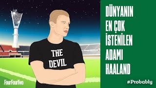 Haaland Hangi Takıma Gidecek? Fourfourtwo Anlatıyor