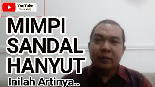 RAHASIA DIBALIK Arti Mimpi SANDAL HILANG HANYUT DI SUNGAI
