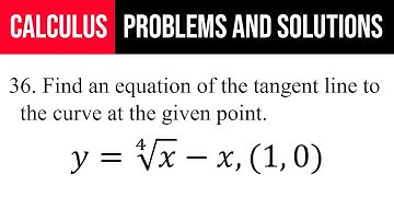 36. Find an equation of the tangent line to the curve at the given point. y=∜x-x,(1,0)