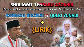 (LIRIK) SHOLAWAT TERBARU 'ROBBAHU BIDZIKRI' \u0026 'QOLBI YUNADI' || MAULID AKBAR KANZUS SHOLAWAT 2021